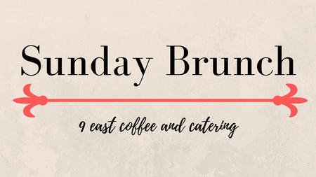 Nine East Coffee & Catering - Sunday Brunch