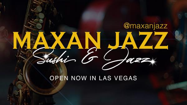 Maxan Jazz - Maxan Jazz, Now Open in Las Vegas